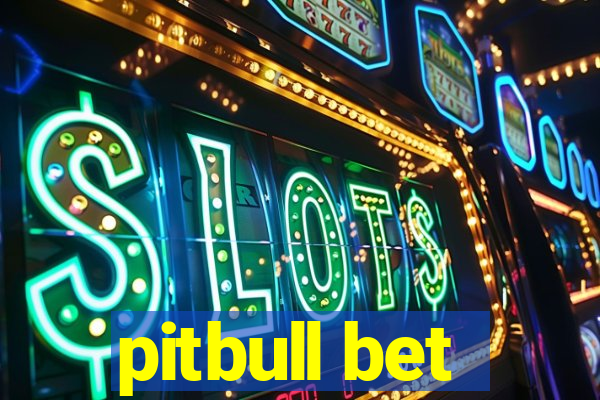 pitbull bet